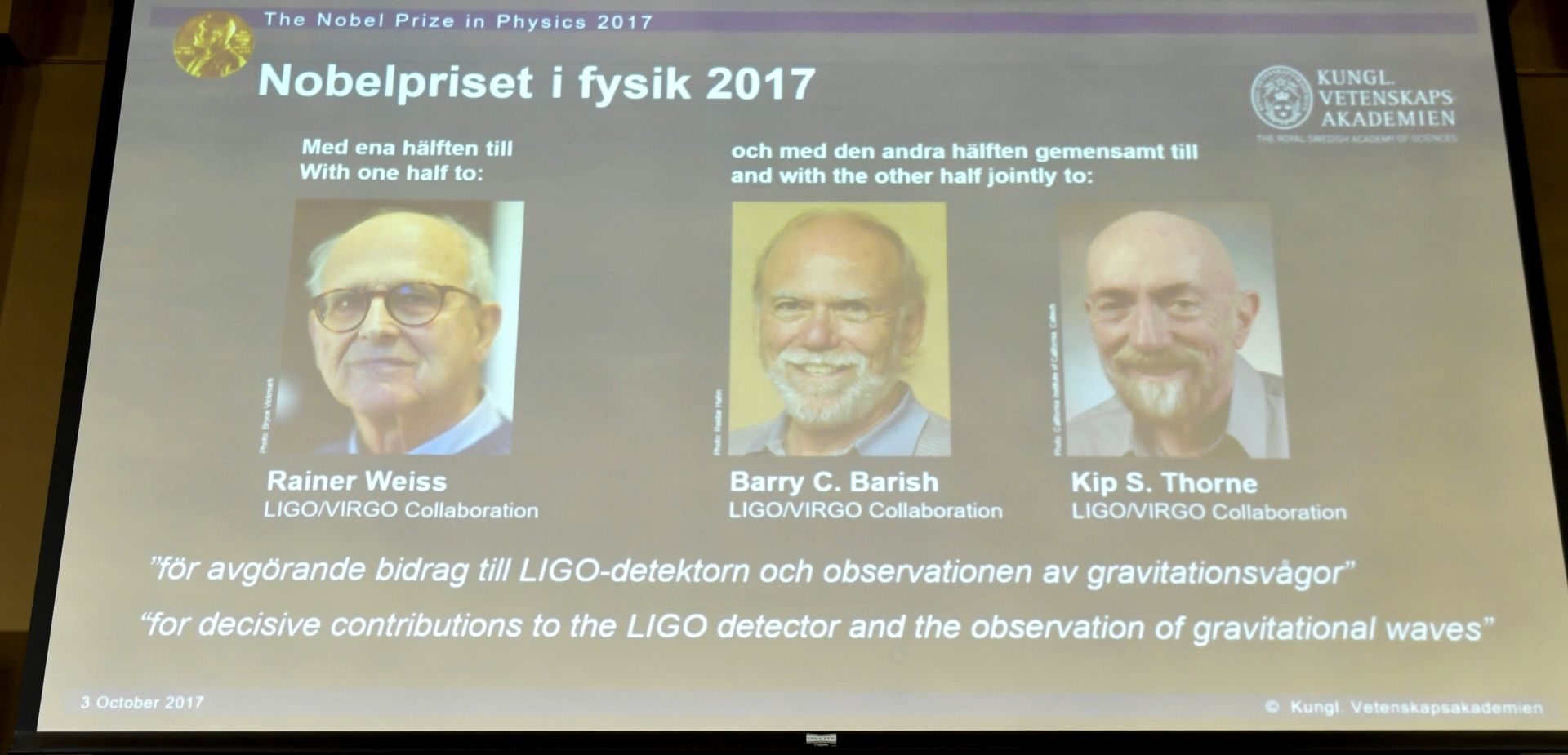 epa06241322 The 2017 Nobel Prize winners in Physics Rainer Weiss, Barry C. Barrish and Kip S. Thorne (on screen L-R) are announced by the Secretary General of the Royal Swedish Academy of Sciences, in Stockholm, Sweden 03 October 2017. The three US scientists were awarded 'for decisive contributions to the LIGO detector and the observation of gravitational waves'.  EPA/JESSICA GOW SWEDEN OUT
